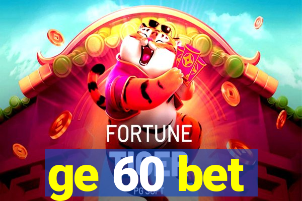 ge 60 bet